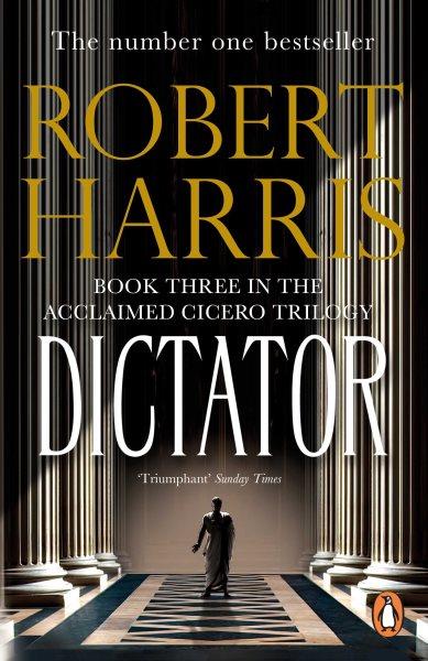 Dictator / Robert Harris ; aus dem englischen von Wolfgang Muller Robert Harris.
