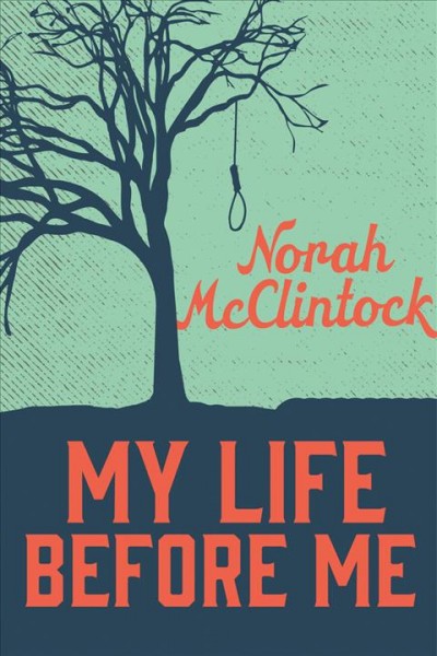 My life before me / Norah McClintock.