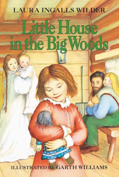Little house in the big woods. [electronic resource] / illustrated by Garth Williams.