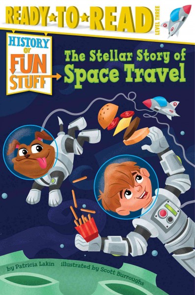 The stellar story of space travel / by Patricia Lakin ; illustrated by Scott Burroughs.