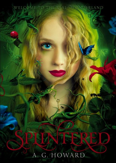 Splintered : a novel / by A.G. Howard.