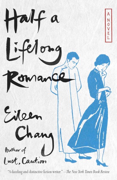 Half a lifelong romance / Eileen Chang ; translated by Karen S. Kingsbury.