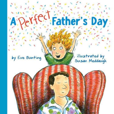 A perfect Father's day / by Eve Bunting ; illustrated by Susan Meddaugh.