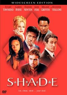 Shade [videorecording]  / an RKO production in association with Merv Griffin Entertainment in association with Cobalt Media Group, Hammond Entertainment and Judgment Pictures ; produced by Ted Hartley, Merv Griffin, David M. Schnepp, Christopher B. Hammond ; written and directed by Damian Nieman.