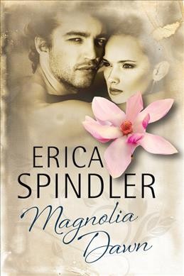 Magnolia dawn / Erica Spindler.