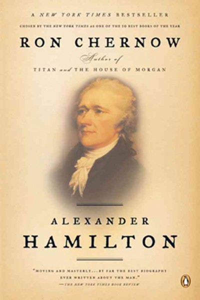 Alexander Hamilton [electronic resource] / Ron Chernow.