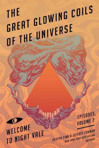 The great glowing coils of the universe : welcome to Night Vale episodes, volume 2 / Joseph Fink and Jeffrey Cranor ; illustrations by Jessica Hayworth.
