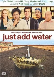 Just add water [videorecording (DVD)].