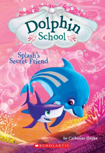 Splash's secret friend / by Catherine Hapka ; illustrated by Hollie Hibbert.