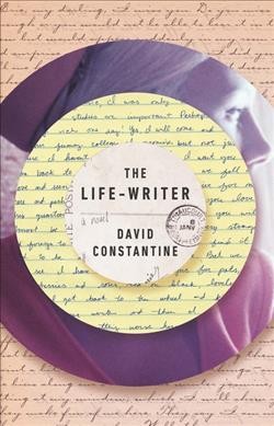 The life-writer / David Constantine.
