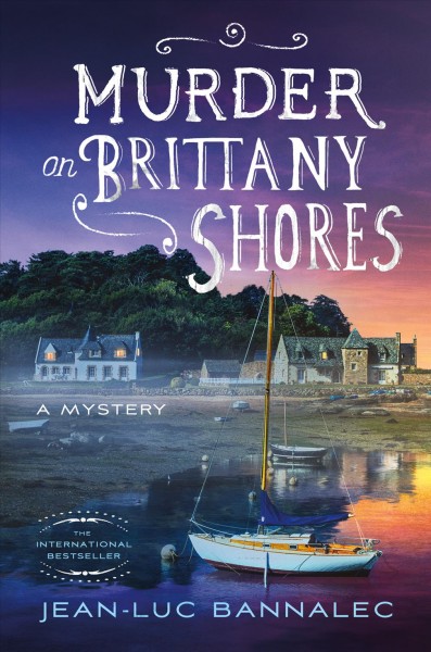 Murder on Brittany shores : a mystery / Jean-Luc Bannalec ; translated by Sorcha McDonagh.