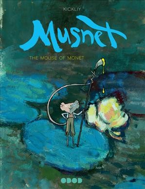 Musnet : the mouse of Monet / Kickliy.