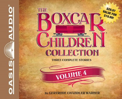 The Boxcar children collection : Vol. 4, three complete stories / Gertrude Chandler Warner.