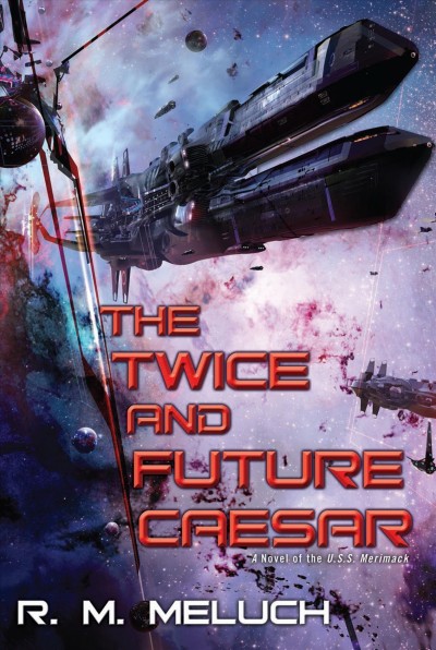 The twice and future Caesar / R.M. Meluch.