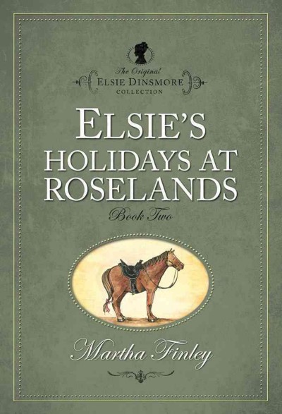 Elsie's holidays at Roselands / Martha Finley.