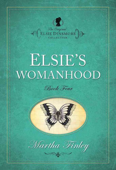 Elsie's womanhood / Martha Finley.
