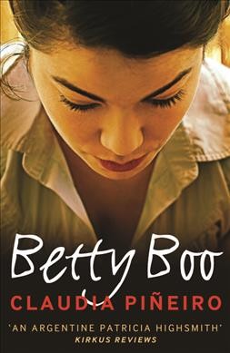 Betty Boo / Claudia Piñeiro ; translated by Miranda France.