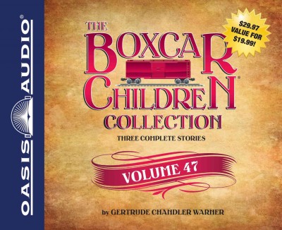 The Boxcar Children collection.  Volume 47 Gertrude Chandler Warner.