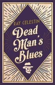Dead man's blues / Ray Celestin.