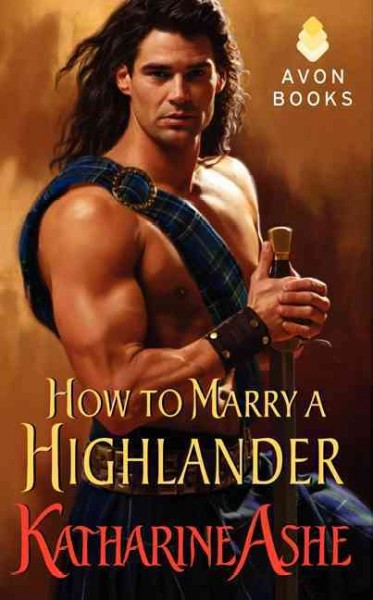 How to marry a highlander / by Katharine Ashe.