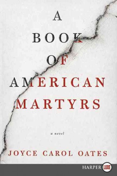 A book of American martyrs / Joyce Carol Oates.