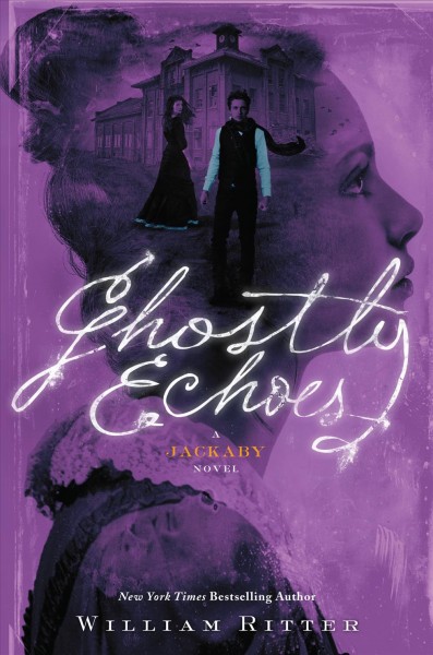 Ghostly echoes / William Ritter.