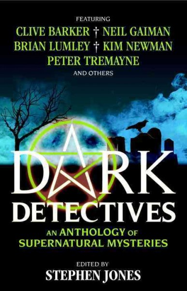 Dark detectives : an anthology of supernatural mysteries / edited by Stephen Jones ; illustrated by Randy Broecker.