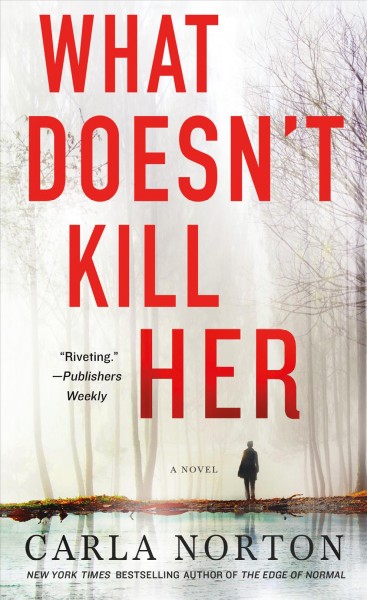 What doesn't kill her / Carla Norton.