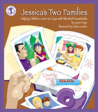 Jessica's two families : helping children learn to cope with blended households / Lynne P. Hugo ; illustrations by Adam Gordon.