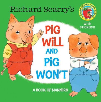Richard Scarry's Pig Will and Pig Won't : a book of manners.