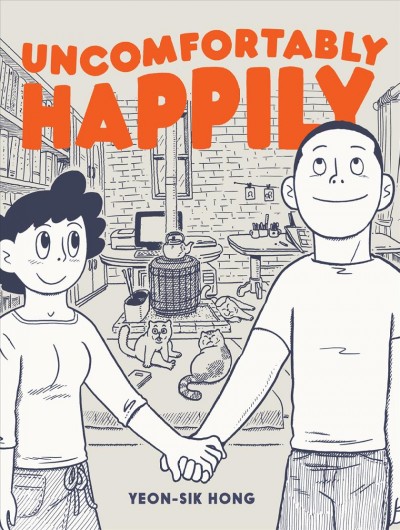 Uncomfortably happily / Yeon-sik Hong ; translated by Hellen Jo.
