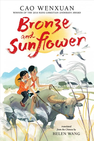 Bronze and Sunflower / Cao Wenxuan ; translated from the Chinese by Helen Wang ; illustrated by Meilo So.