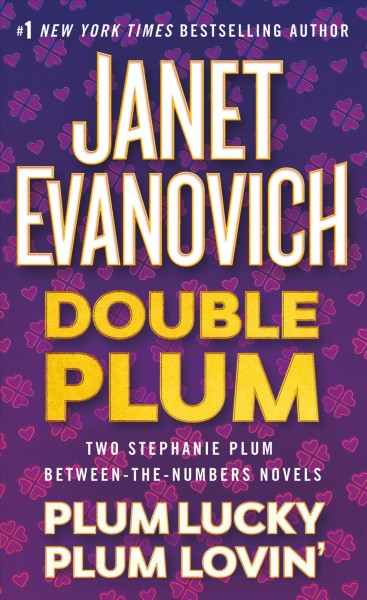 Double Plum : two books in one : Plum lovin' ; and, Plum lucky / Janet Evanovich.