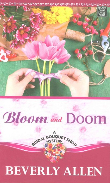 Bloom and doom [large print] / Beverly Allen.