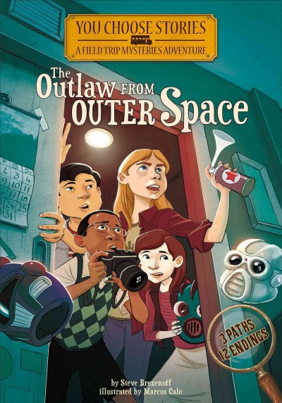The outlaw from outer space : an interactive mystery adventure / by Steve Brezenoff ; illustrated by Marcos Calo.