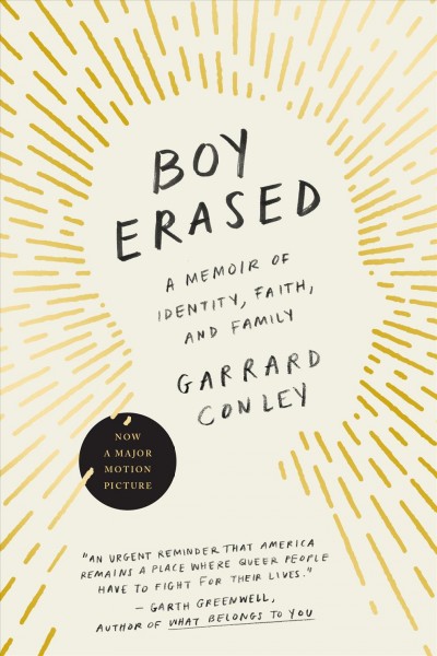 Boy erased : a memoir of identity, faith, and family / Garrard Conley.