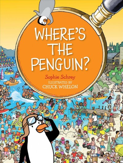 Where's the penguin? / written by Sophie Schrey ; illustrated by Chuck Whelon.