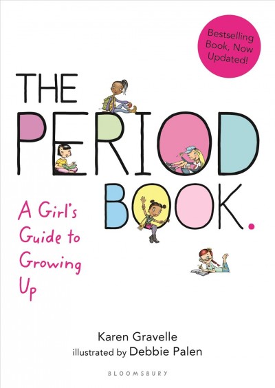 The period book : a girl's guide to growing up / Karen Gravelle with Jennifer Gravelle Stratton ; illustrated by Debbie Palen.