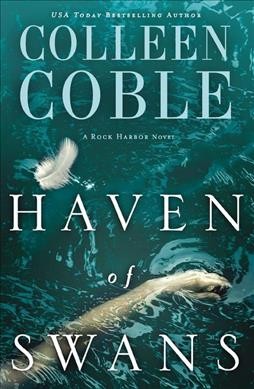Haven of swans / Colleen Coble.