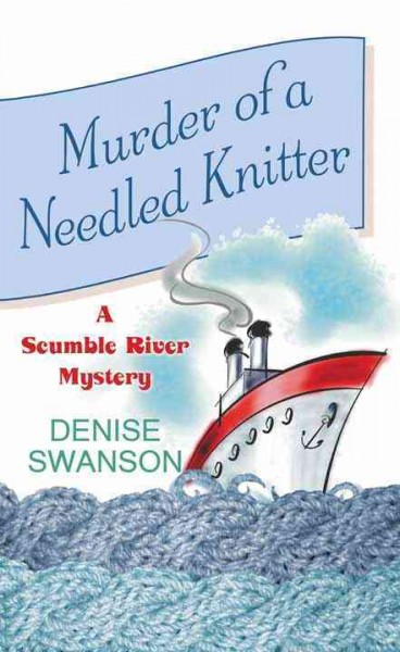 Murder of a needled knitter [large print] : a Scumble River mystery / Denise Swanson.