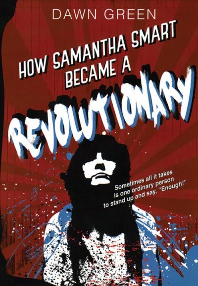 How Samantha Smart became a revolutionary / Dawn Green.