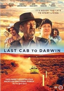 Last cab to Darwin / Screen Australia presents in association with Screen NSW and The South Australian Film Corporation and Film Distribution ; written by Reg Crib and Jeremy Sims ; produced by Greg Duffy, Jeremy Sims ; directed by Jeremy Sims.