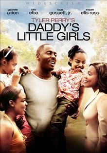 Tyler Perry's Daddy's little girls [DVD videorecording] / LionsGate and Tyler Perry Studios present a Tyler Perry Studios, Rueben Cannon Productions, LionsGate production, a film by Tyler Perry ; produced by Reuben Cannon, Tyler Perry ; written and directed by Tyler Perry.