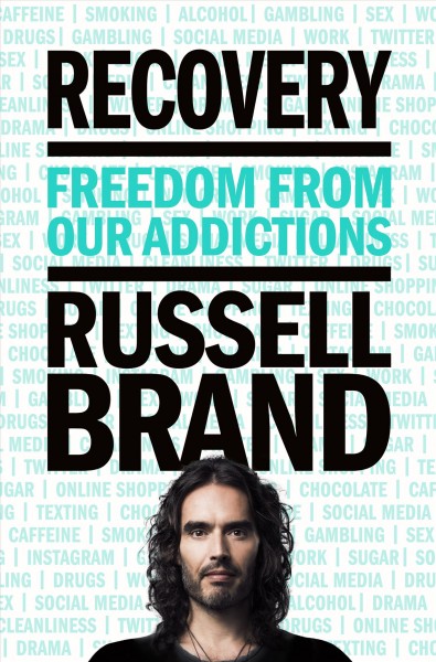 Recovery : freedom from our addictions / Russell Brand.