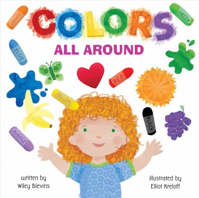 Colors all around / written by Wiley Blevins ; illustrated by Elliot Kreloff.