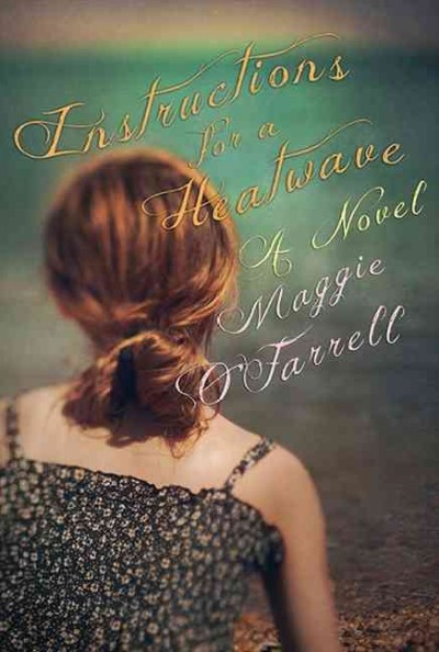 Instructions for a heatwave / Maggie O'Farrell. Book{B}