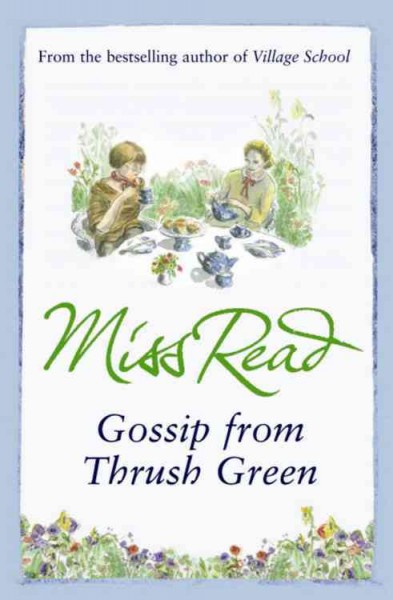 Gossip from Thrush Green / Miss Read ; illustrated by J. S. Goodall.