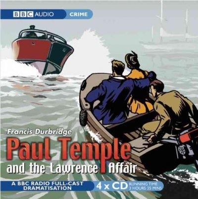Paul Temple and the Lawrence affair [sound recording] sound recording{SR} A BBC Radio full-cast production