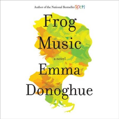 Frog music : [sound recording] a novel / sound recording{SR}