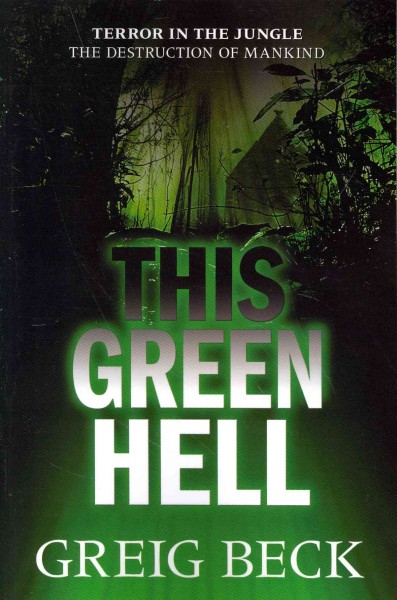 This green hell / Greig Beck.